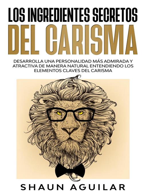 Title details for Los Ingredientes Secretos del Carisma by Shaun Aguilar - Available